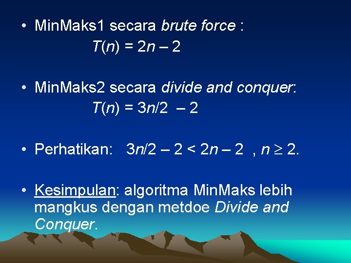  • Min. Maks 1 secara brute force : T(n) = 2 n –