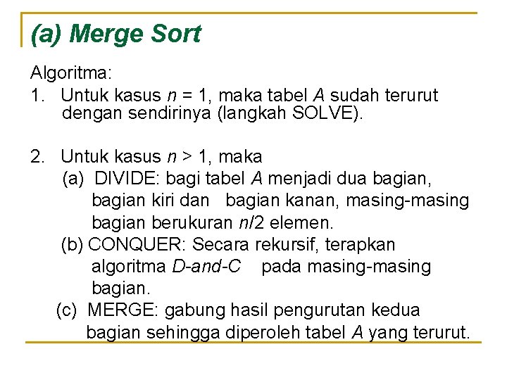 (a) Merge Sort Algoritma: 1. Untuk kasus n = 1, maka tabel A sudah