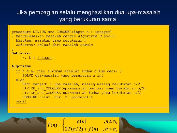 Jika pembagian selalu menghasilkan dua upa-masalah yang berukuran sama: 