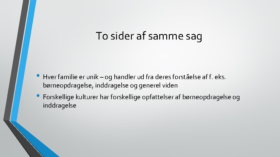 To sider af samme sag • Hver familie er unik – og handler ud