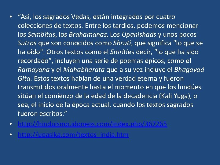  • “Así, los sagrados Vedas, están integrados por cuatro colecciones de textos. Entre