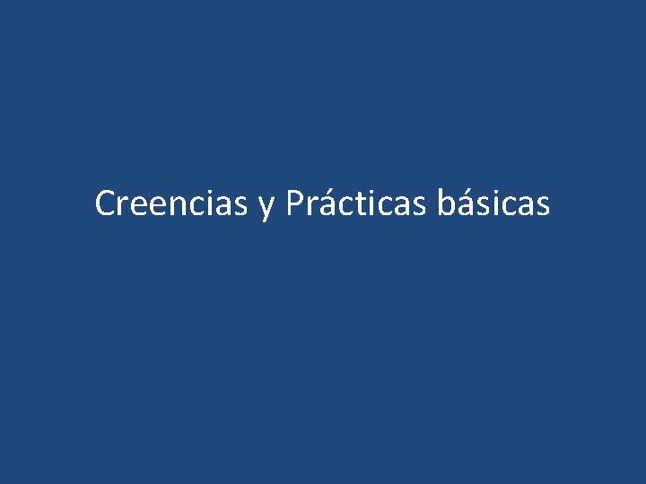 Creencias y Prácticas básicas 