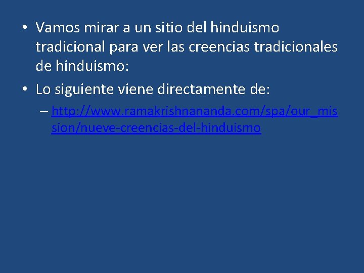  • Vamos mirar a un sitio del hinduismo tradicional para ver las creencias