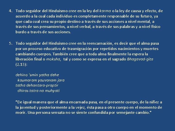 4. Todo seguidor del Hinduismo cree en la ley del karma o la ley