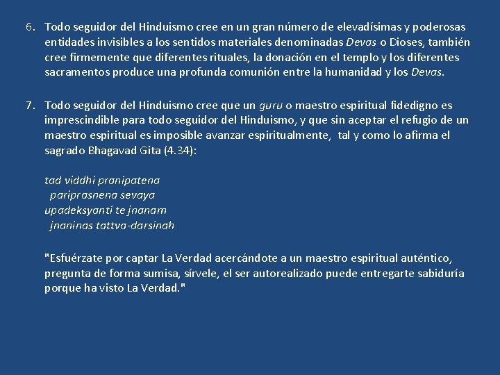 6. Todo seguidor del Hinduismo cree en un gran número de elevadísimas y poderosas