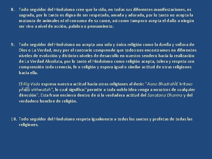 8. Todo seguidor del Hinduismo cree que la vida, en todas sus diferentes manifestaciones,
