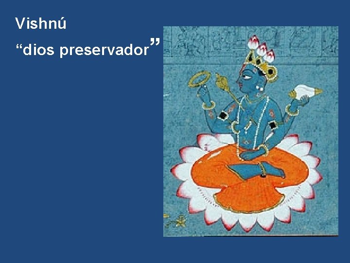 Vishnú “dios preservador” 