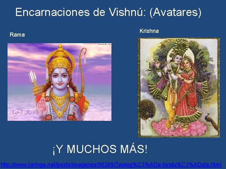 Encarnaciones de Vishnú: (Avatares) Rama Krishna ¡Y MUCHOS MÁS! http: //www. taringa. net/posts/imagenes/98389/Teolog%C 3%ADa-hindu%C