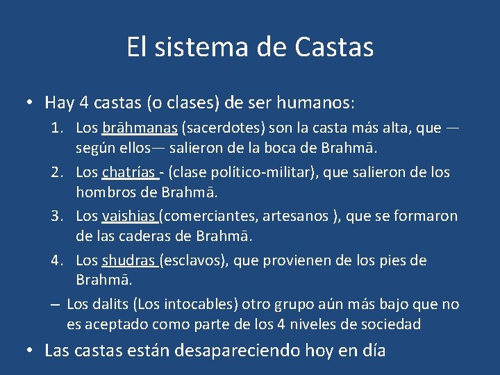 El sistema de Castas • Hay 4 castas (o clases) de ser humanos: 1.