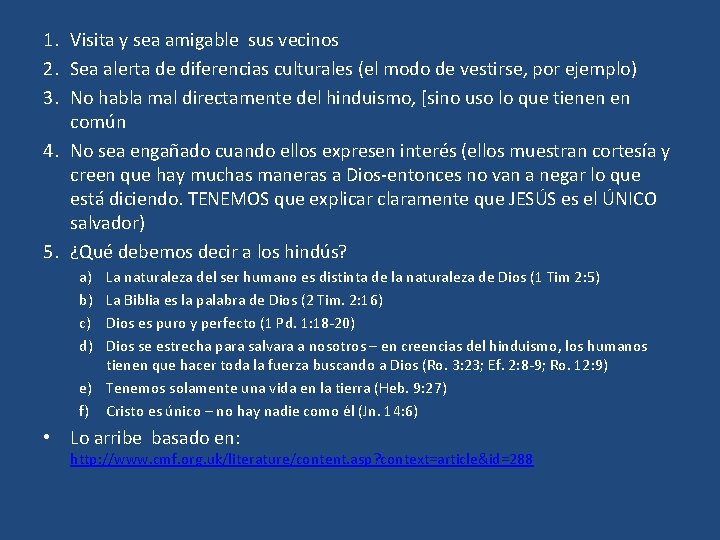 1. Visita y sea amigable sus vecinos 2. Sea alerta de diferencias culturales (el