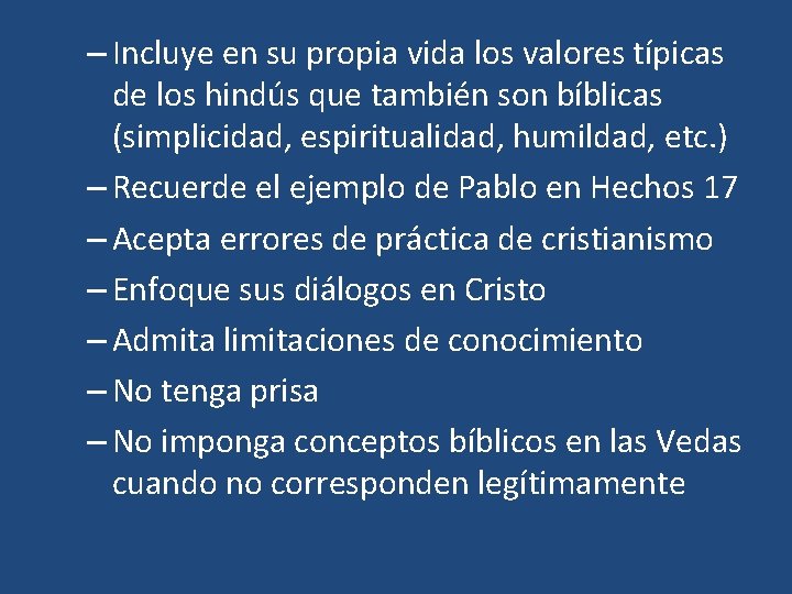 – Incluye en su propia vida los valores típicas de los hindús que también
