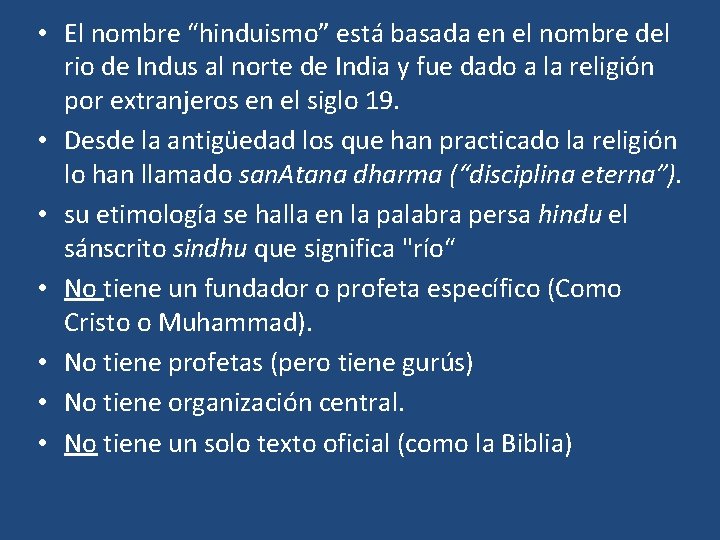  • El nombre “hinduismo” está basada en el nombre del rio de Indus