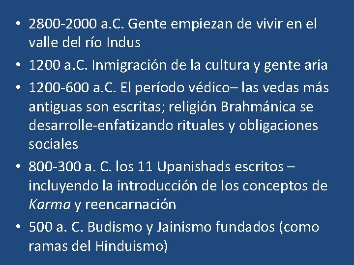  • 2800 -2000 a. C. Gente empiezan de vivir en el valle del
