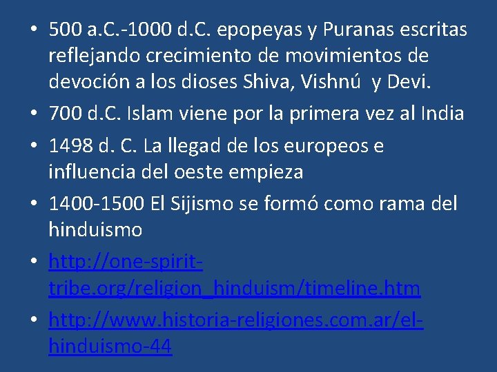  • 500 a. C. -1000 d. C. epopeyas y Puranas escritas reflejando crecimiento