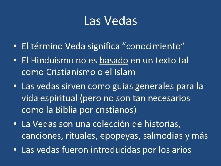 Las Vedas • El término Veda significa “conocimiento” • El Hinduismo no es basado