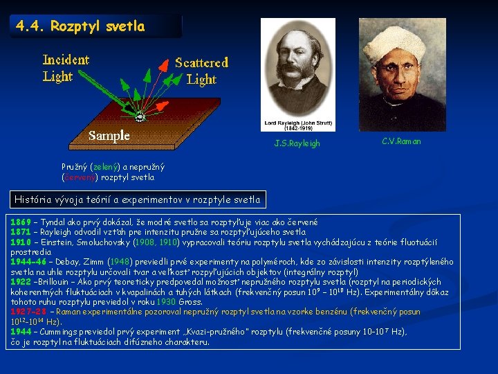 4. 4. Rozptyl svetla J. S. Rayleigh C. V. Raman Pružný (zelený) a nepružný