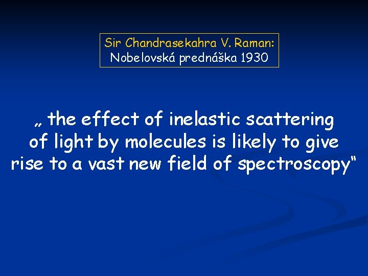 Sir Chandrasekahra V. Raman: Nobelovská prednáška 1930 „ the effect of inelastic scattering of