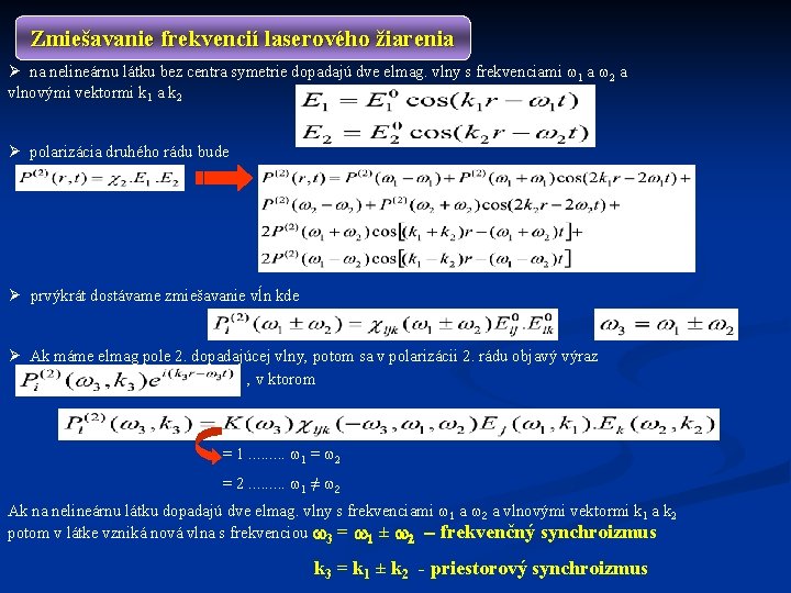 Zmiešavanie frekvencií laserového žiarenia Ø na nelineárnu látku bez centra symetrie dopadajú dve elmag.
