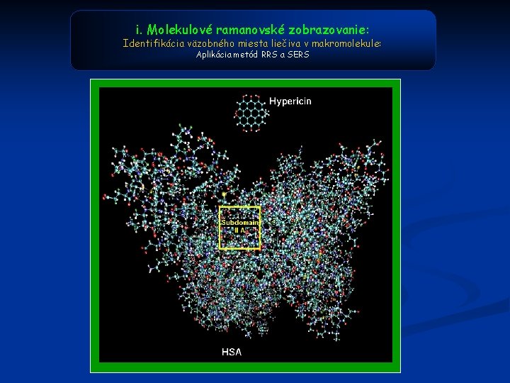 i. Molekulové ramanovské zobrazovanie: Identifikácia väzobného miesta liečiva v makromolekule: Aplikácia metód RRS a