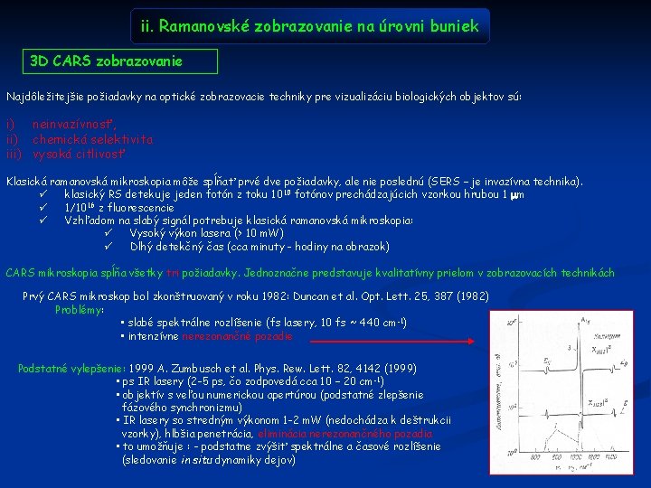 ii. Ramanovské zobrazovanie na úrovni buniek 3 D CARS zobrazovanie Najdôležitejšie požiadavky na optické
