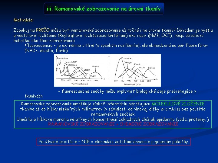 iii. Ramanovské zobrazovanie na úrovni tkanív Motivácia: Zopakujme PREČO môže byť ramanovské zobrazovanie užitočné