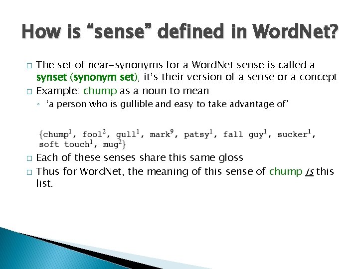 How is “sense” defined in Word. Net? � � The set of near-synonyms for