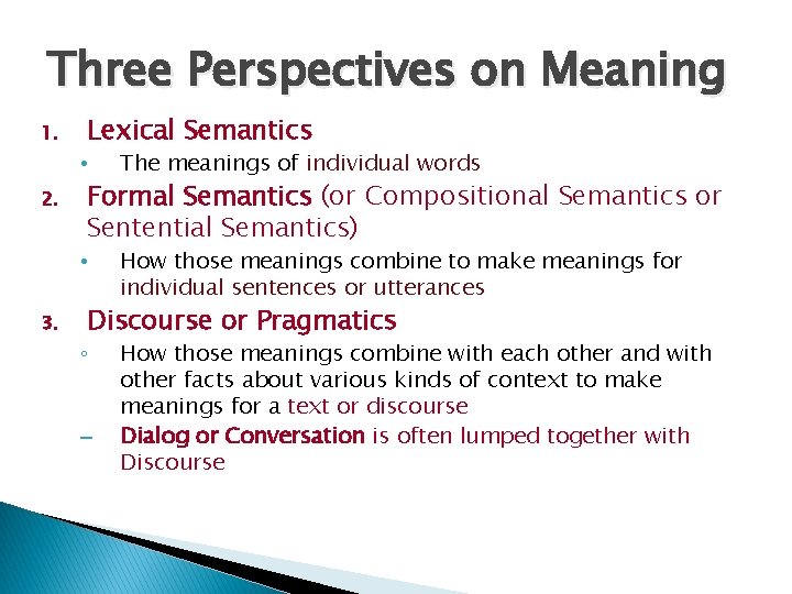 Three Perspectives on Meaning 1. Lexical Semantics • 2. Formal Semantics (or Compositional Semantics