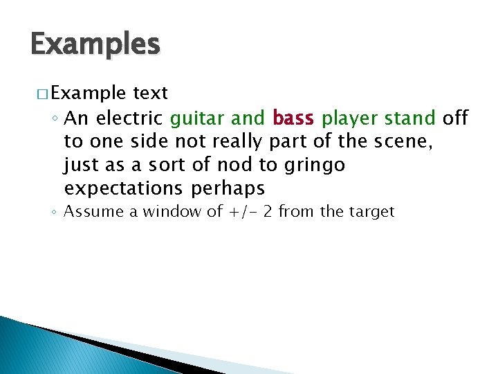 Examples � Example text ◦ An electric guitar and bass player stand off to