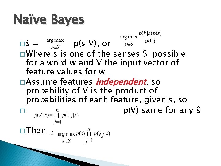 Naïve Bayes �ŝ = p(s|V), or � Where s is one of the senses