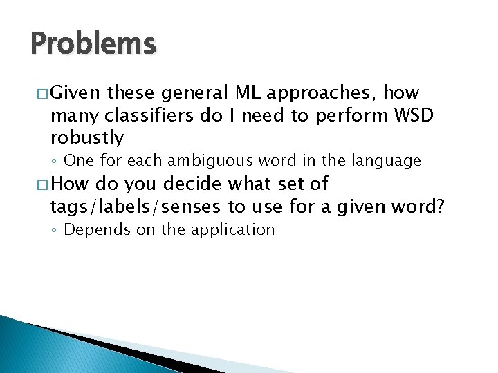 Problems � Given these general ML approaches, how many classifiers do I need to