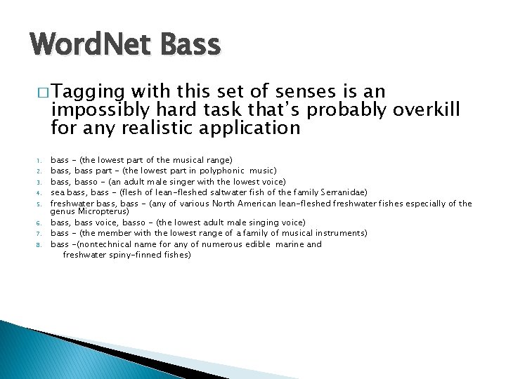 Word. Net Bass � Tagging with this set of senses is an impossibly hard