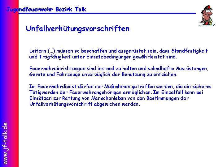 Jugendfeuerwehr Bezirk Tolk Unfallverhütungsvorschriften Leitern (. . . ) müssen so beschaffen und ausgerüstet
