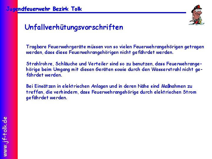 Jugendfeuerwehr Bezirk Tolk Unfallverhütungsvorschriften Tragbare Feuerwehrgeräte müssen von so vielen Feuerwehrangehörigen getragen werden, dass