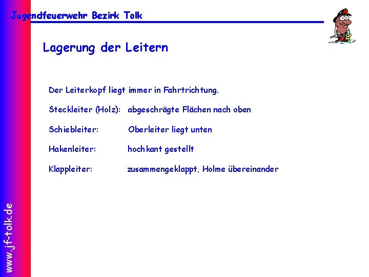 Jugendfeuerwehr Bezirk Tolk Lagerung der Leitern Der Leiterkopf liegt immer in Fahrtrichtung. www. jf-tolk.