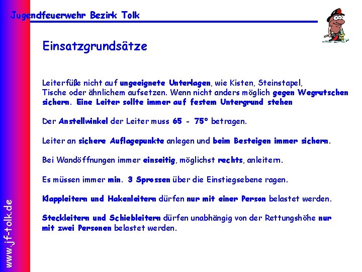 Jugendfeuerwehr Bezirk Tolk Einsatzgrundsätze Leiterfüße nicht auf ungeeignete Unterlagen, wie Kisten, Steinstapel, Tische oder