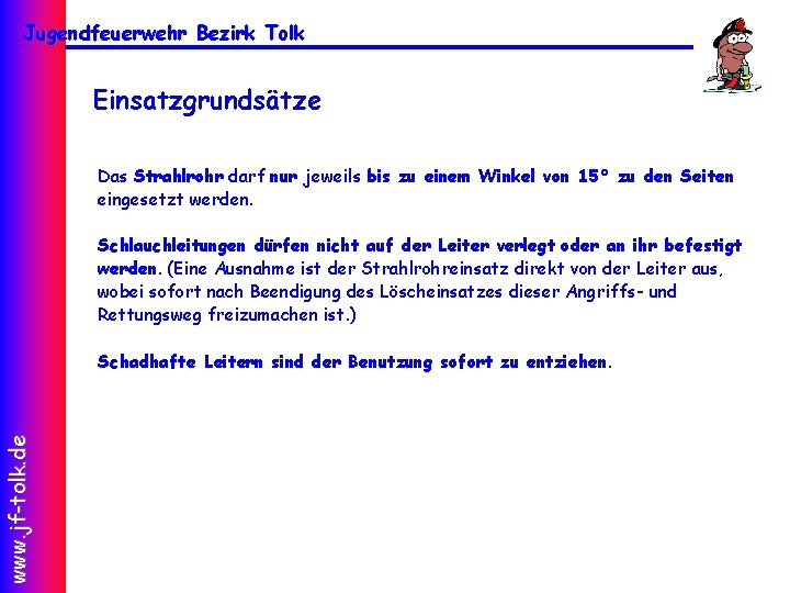 Jugendfeuerwehr Bezirk Tolk Einsatzgrundsätze Das Strahlrohr darf nur jeweils bis zu einem Winkel von