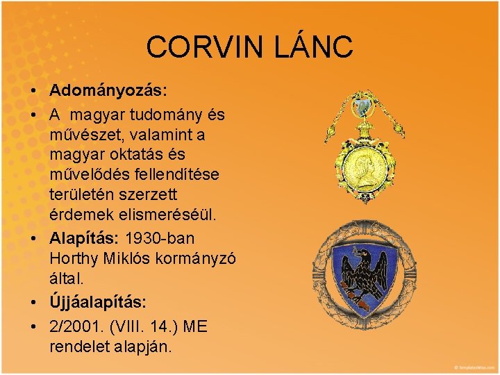 CORVIN LÁNC • Adományozás: • A magyar tudomány és művészet, valamint a magyar oktatás