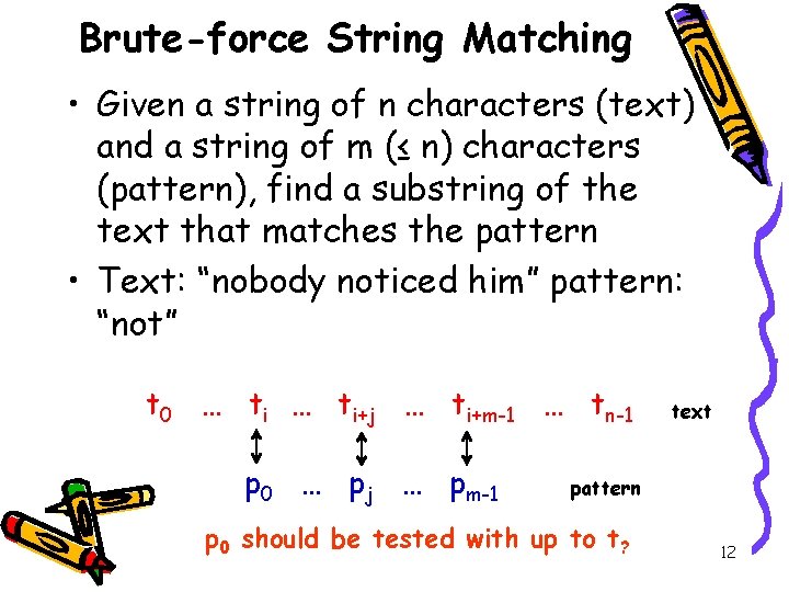 Brute-force String Matching • Given a string of n characters (text) and a string