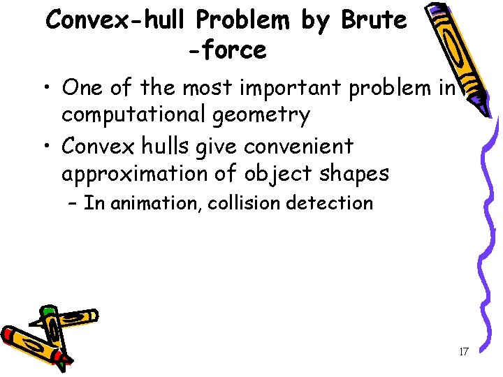 Convex-hull Problem by Brute -force • One of the most important problem in computational
