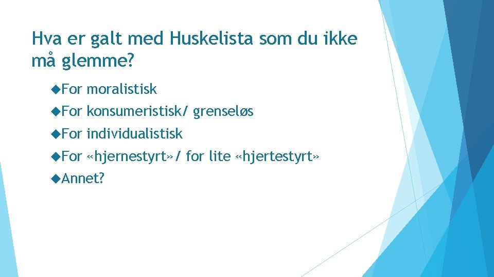 Hva er galt med Huskelista som du ikke må glemme? For moralistisk For konsumeristisk/