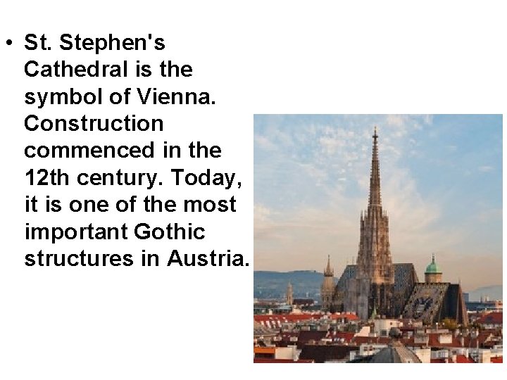 • St. Stephen's Cathedral is the symbol of Vienna. Construction commenced in the