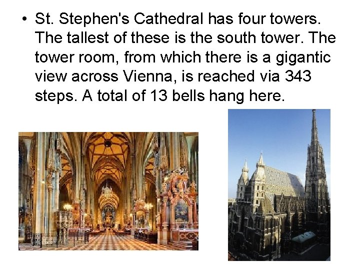  • St. Stephen's Cathedral has four towers. The tallest of these is the