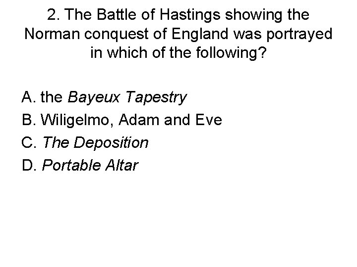 2. The Battle of Hastings showing the Norman conquest of England was portrayed in