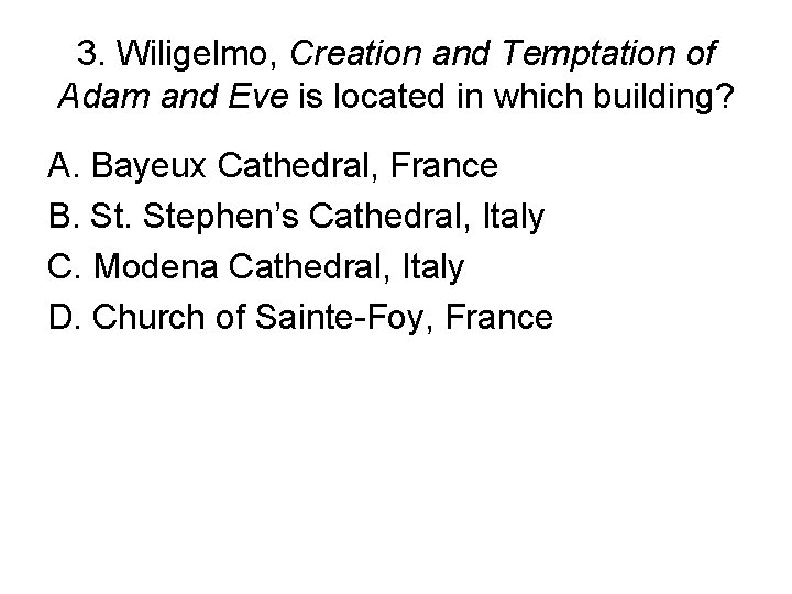 3. Wiligelmo, Creation and Temptation of Adam and Eve is located in which building?