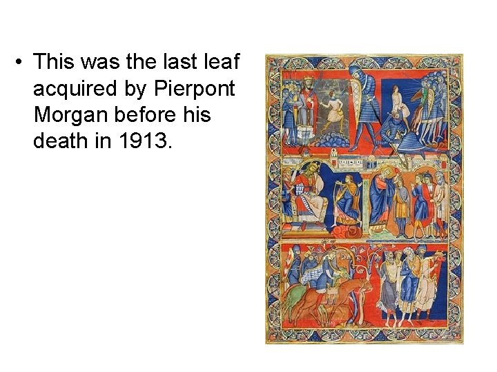  • This was the last leaf acquired by Pierpont Morgan before his death