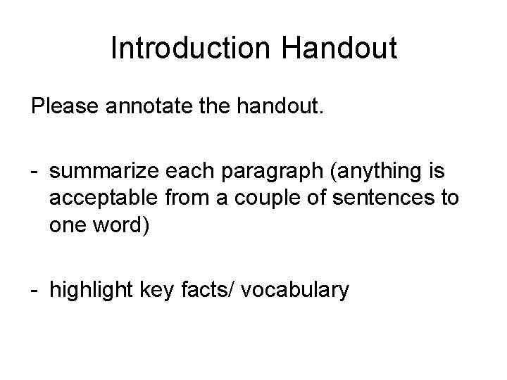 Introduction Handout Please annotate the handout. - summarize each paragraph (anything is acceptable from