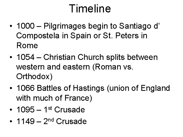 Timeline • 1000 – Pilgrimages begin to Santiago d’ Compostela in Spain or St.