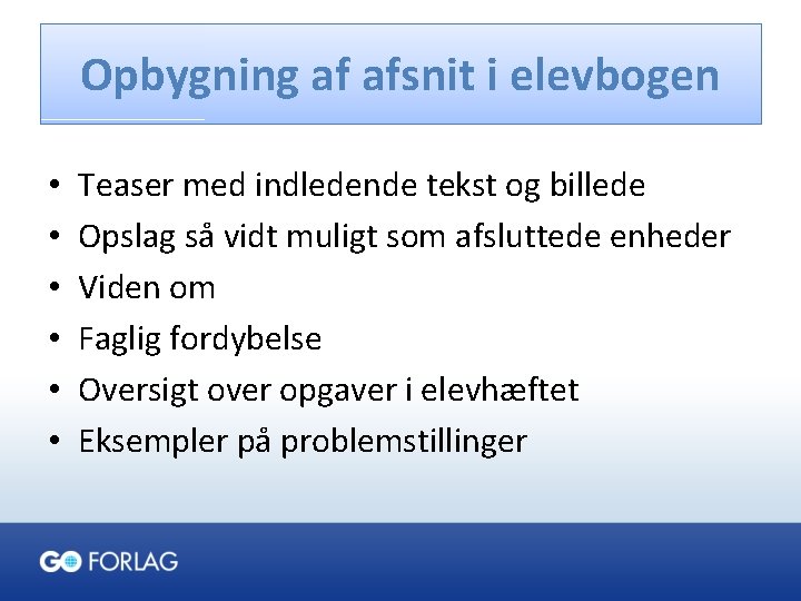 Opbygning af afsnit i elevbogen • • • Teaser med indledende tekst og billede