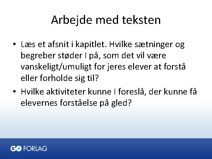 Arbejde med teksten • Læs et afsnit i kapitlet. Hvilke sætninger og begreber støder