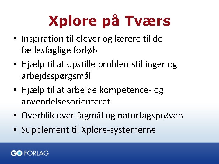 Xplore på Tværs • Inspiration til elever og lærere til de fællesfaglige forløb •